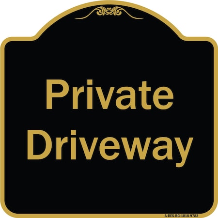 Signmission Designer Series-Private Driveway 3, Black & Gold Heavy-Gauge Aluminum, 18" x 18", BG-1818-9782 A-DES-BG-1818-9782